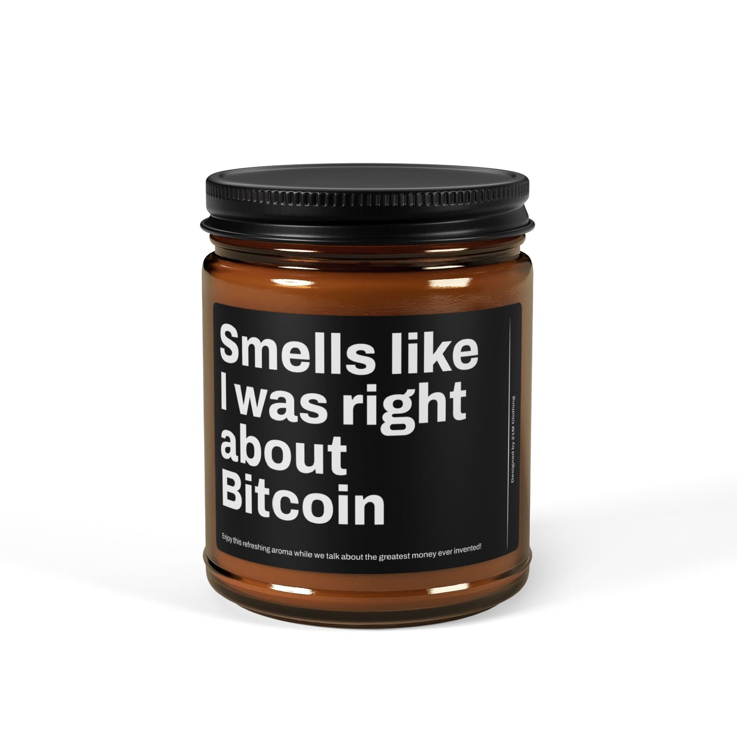 "It Smells Like I Was Right About Bitcoin" Soy Candle